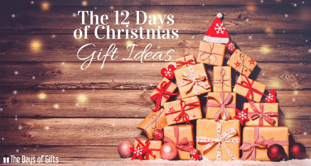 The 12 Days Of Christmas Gift Ideas The Days Of Gifts